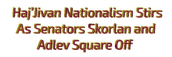 Haj'Jivan Nationalism Stirs As Senators Skorlan and Adlev Square Off